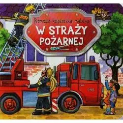 PIERWSZA KSIĄŻECZKA MALUCHA. W STRAŻY POŻARNEJ 