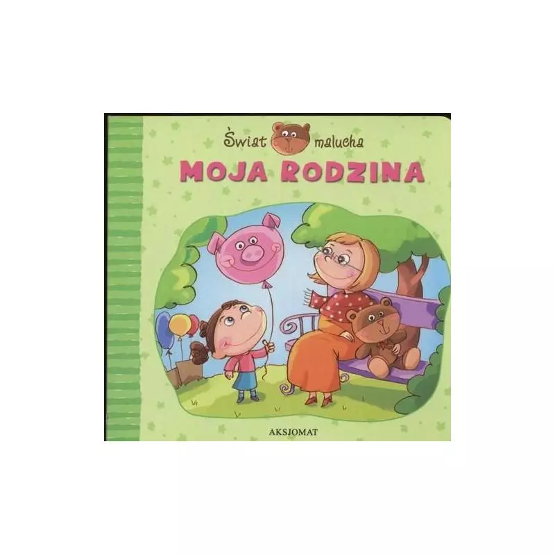 ŚWIAT MALUCHA. MOJA RODZINA Nawrocka Ewa