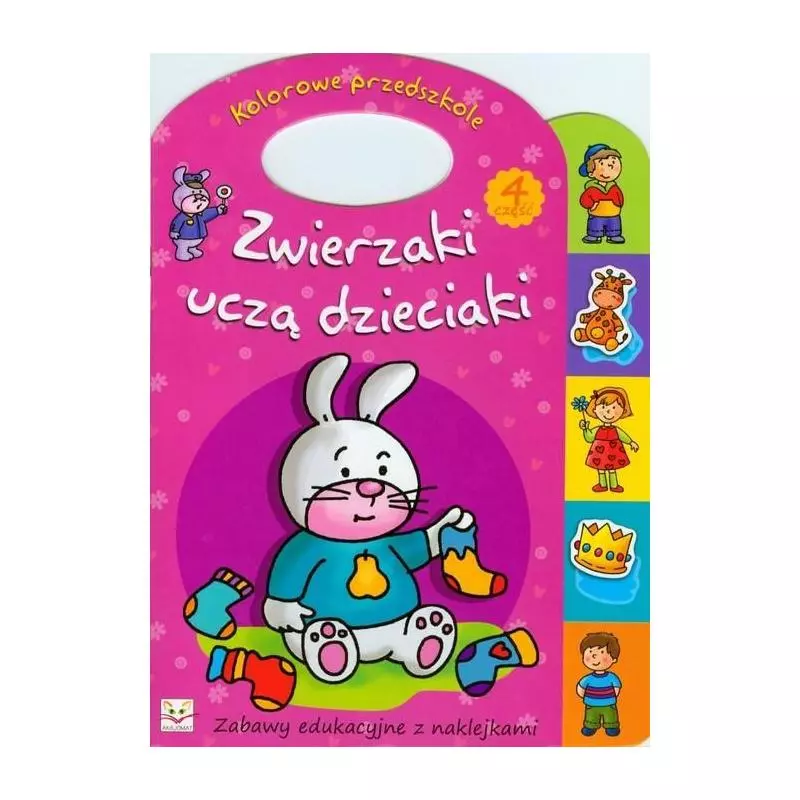 ZWIERZAKI UCZĄ DZIECIAKI 4 ZABAWY EDUKACYJNE Z NAKLEJKAMI Anna Podgórska - Aksjomat