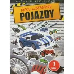 MOJE WSPANIAŁE POJAZDY. CZĘŚĆ 1. ALBUM Z NAKLEJKAMI. 