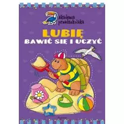 AKADEMIA PRZEDSZKOLAKA. LUBIĘ BAWIĆ SIĘ I UCZYĆ. 
