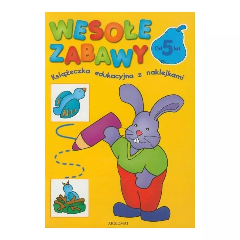 WESOŁE ZABAWY OD 5 LAT KSIĄŻECZKA EDUKACYJNA Z NAKLEJKAMI 