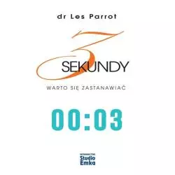 3 SEKUNDY WARTO SIĘ ZASTANAWIAĆ Les Parrott - Studio Emka