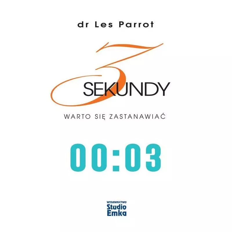 3 SEKUNDY WARTO SIĘ ZASTANAWIAĆ Les Parrott - Studio Emka
