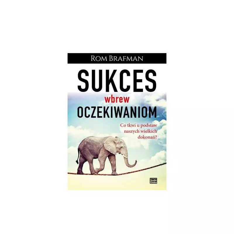 SUKCES WBREW OCZEKIWANIOM Rom Brafman - Studio Emka