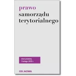 PRAWO SAMORZĄDU TERYTORIALNEGO. STAN PRAWNY 1 LUTEGO 2015R. 