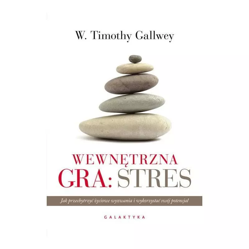 WEWNĘTRZNA GRA: STRES W. Timothy Gallwey 