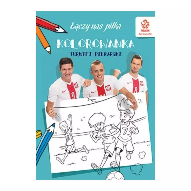 ŁĄCZY NAS PIŁKA. KOLOROWANKA. TURNIEJ PIŁKARSKI ŁĄCZY NAS PIŁKA. KOLOROWANKA. TURNIEJ PIŁKARSKI