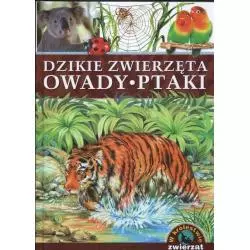 W KRÓLESTWIE ZWIERZĄT DZIKIE ZWIERZĘTA OWADY PTAKI Anna Podgórska - Aksjomat
