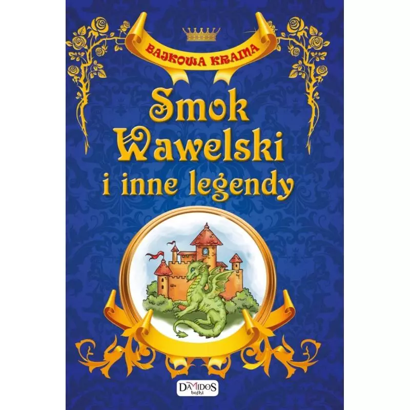 SMOK WAWELSKI I INNE LEGENDY. BAJKOWA KRAINA - Damidos