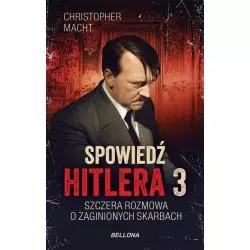 SPOWIEDŹ HITLERA 3 SZCZERA ROZMOWA O ZAGINIONYCH SKARBACH Christopher Macht