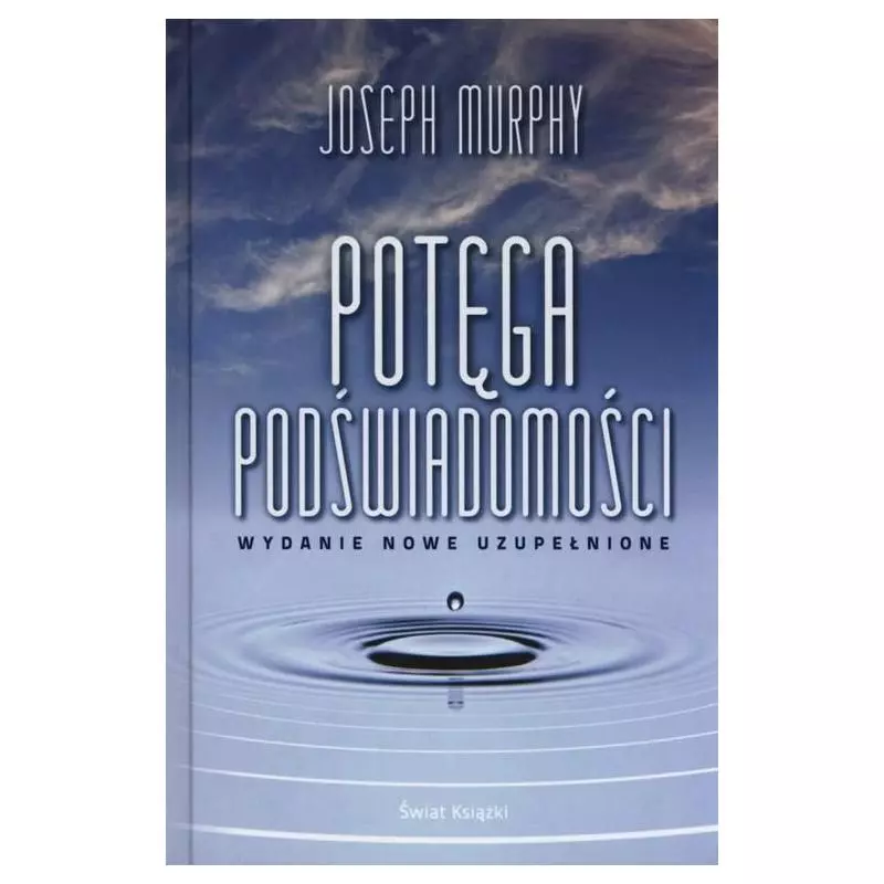 POTĘGA PODŚWIADOMOŚCI Joseph Murphy - Świat Książki