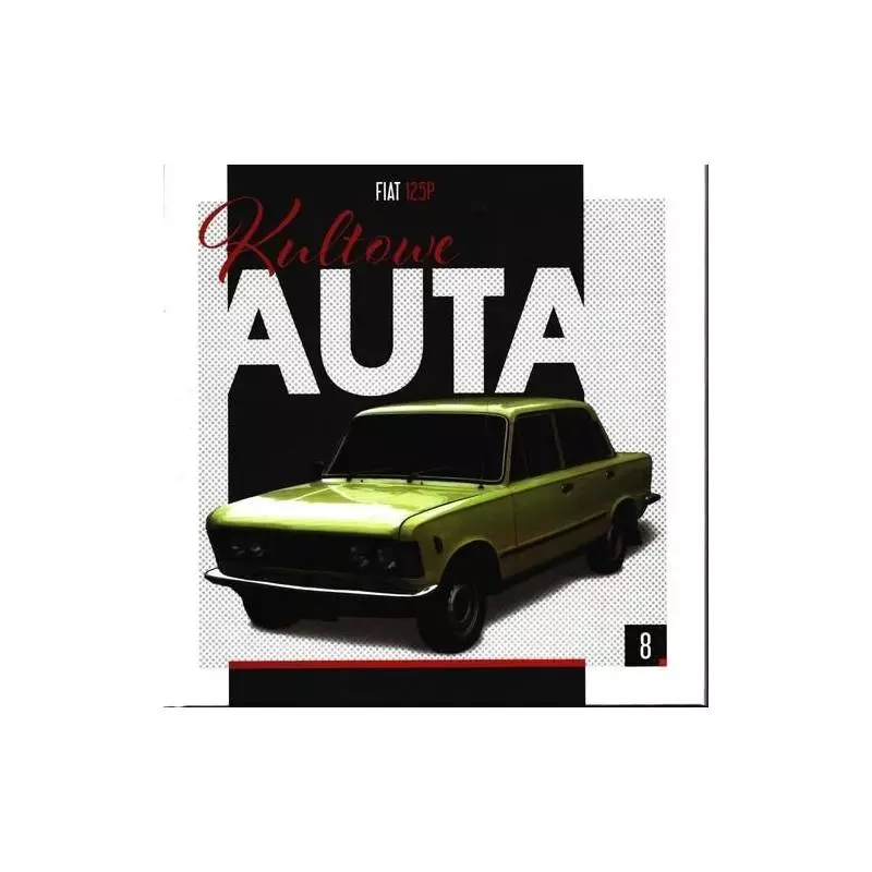 KULTOWE AUTA 8. FIAT 125P 