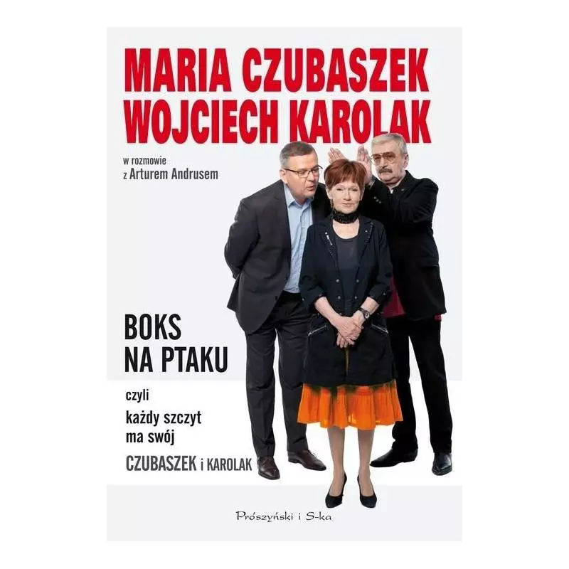 BOKS NA PTAKU CZYLI KAŻDY SZCZYT MA SWÓJ CZUBASZEK I KAROLAK Czubaszek Maria, Karolak Wojciech - Prószyński