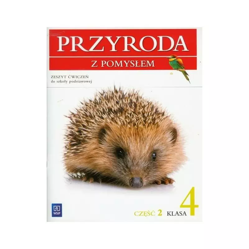 PRZYRODA SP KL 4. ĆWICZENIA CZĘŚĆ 2. PRZYRODA Z POMYSŁEM BPZ 148122 - WSiP