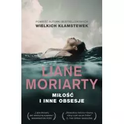 MIŁOŚĆ I INNE OBSESJE Liane Moriarty