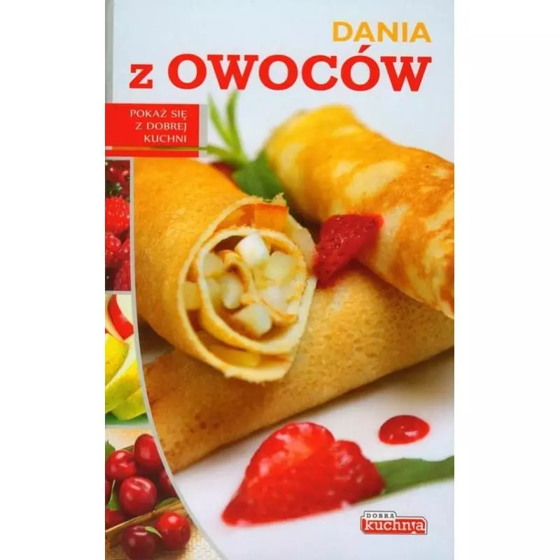 DANIA Z OWOCÓW DOBRA KUCHNIA - Dragon