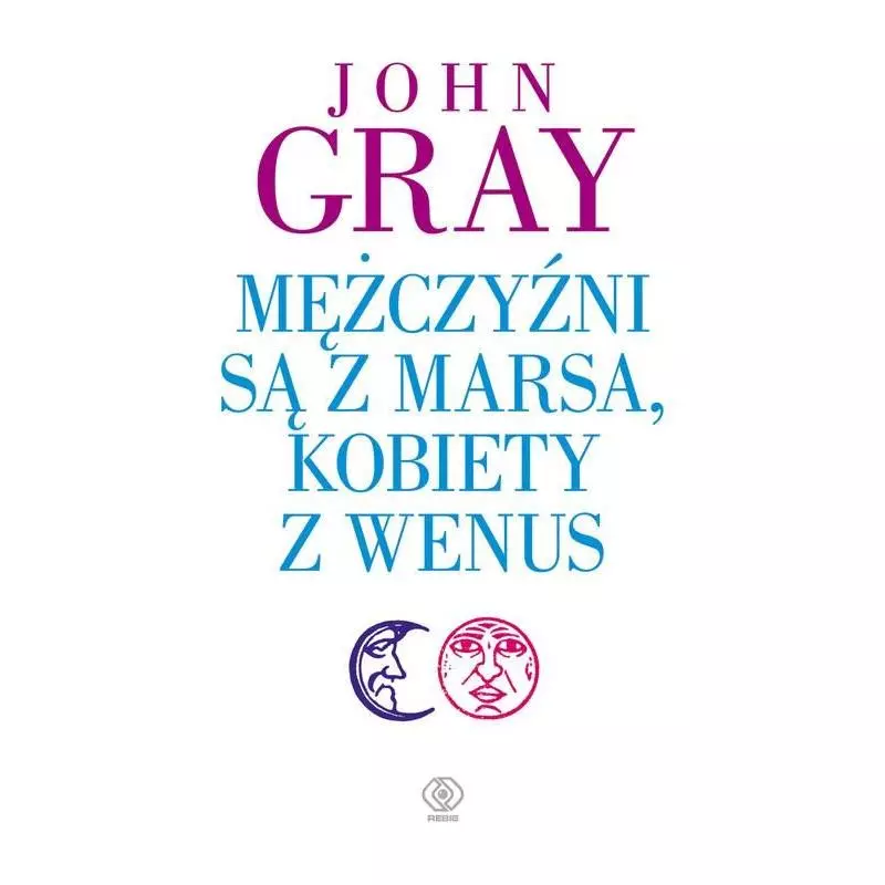 MĘŻCZYŹNI SĄ Z MARSA KOBIETY Z WENUS John Gray - Rebis