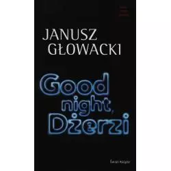 GOOD NIGHT, DŻERZI. Głowacki Janusz