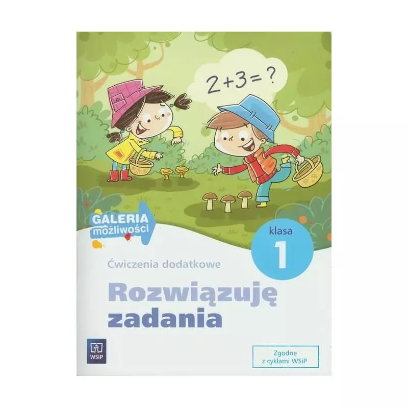 GALERIA MOŻLIWOŚCI ROZWIĄZUJĘ ZADANIA KL.1 ĆWICZENIA DODATKOWE EDUKACJA WCZESNOSZKOLNA Hanisz Jadwiga