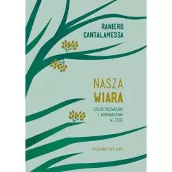 NASZA WIARA CREDO ROZWAŻANE I WPROWADZANE W ŻYCIE Cantalamessa Raniero - WAM