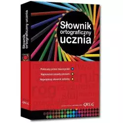 SŁOWNIK ORTOGRAFICZNY UCZNIA - Greg