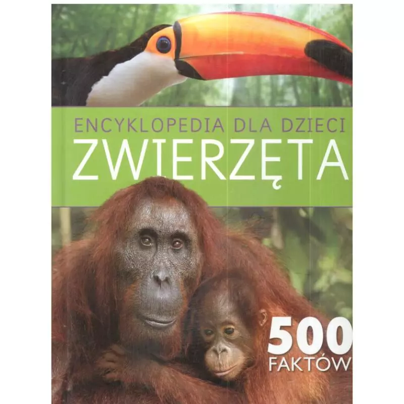 ENCYKLOPEDIA DLA ZWIERZĄT 500 FAKTÓW 