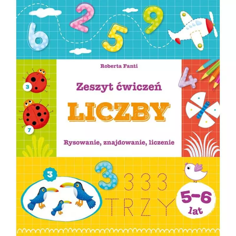 LICZBY ZESZYT ĆWICZEŃ RYSOWANIE ZNAJDOWANIE LICZENIE Roberta Fanti - Olesiejuk