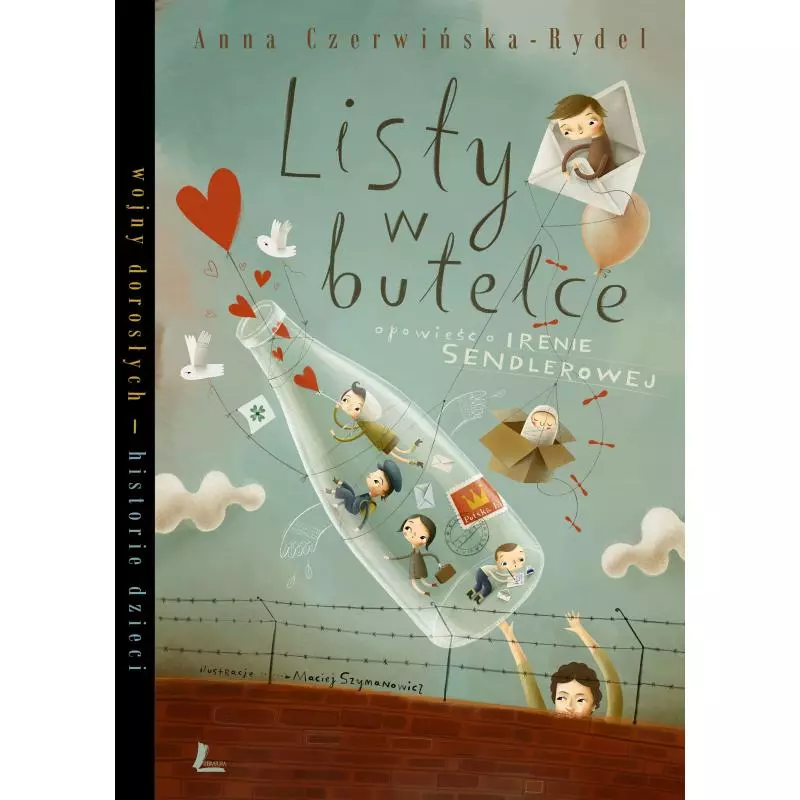 LISTY W BUTELCE OPOWIEŚĆ O IRENIE SENDLEROWEJ Czerwińska-Rydel Anna - Literatura