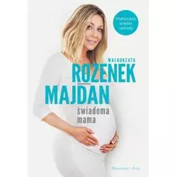 ŚWIADOMA MAMA Małgorzata Rozenek-Majdan