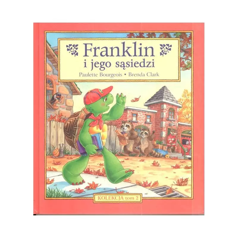 FRANKLIN I JEGO SĄSIEDZI Paulette Bourgeois Brenda Clark 