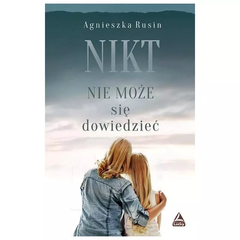 NIKT NIE MOŻE SIĘ DOWIEDZIEĆ Agnieszka Rusin - Lucky