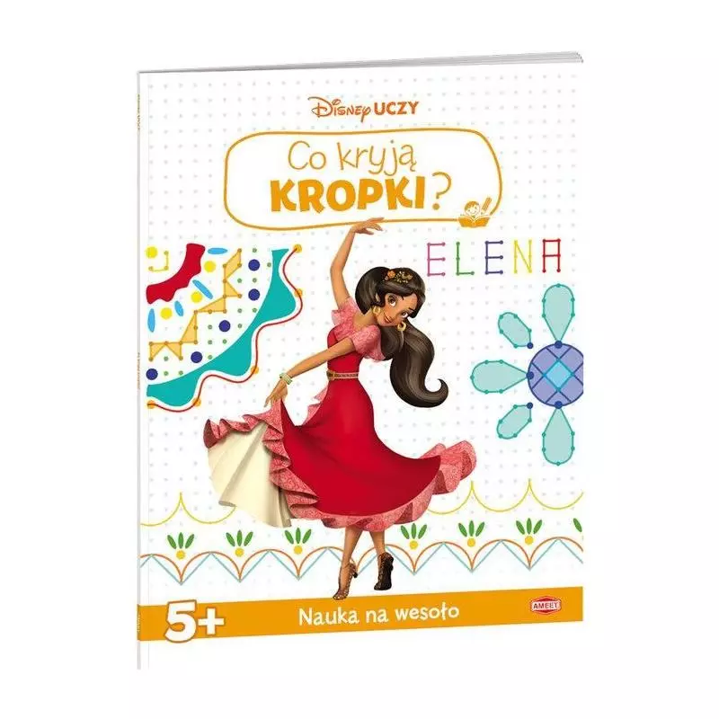 DISNEY UCZY ELENA Z ACALORU CO KRYJĄ KROPKI? 5+ - Ameet