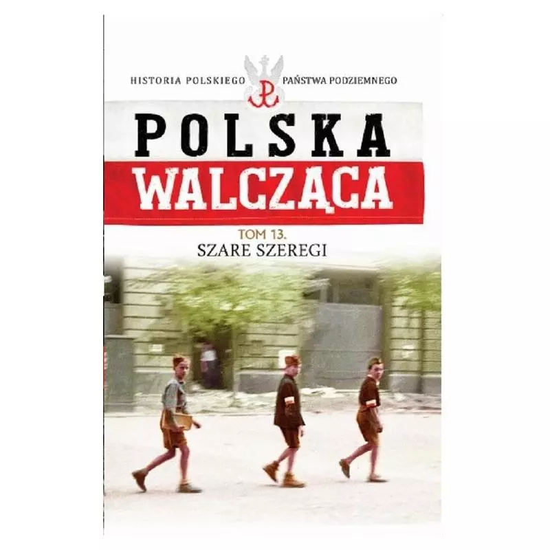 POLSKA WALCZĄCA SZARE SZEREGI 