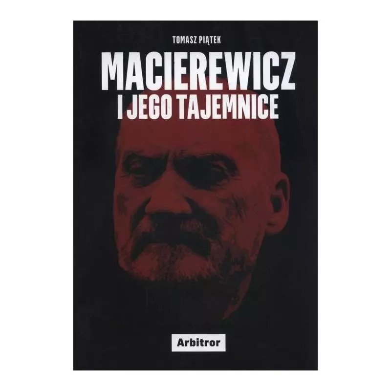 MACIEREWICZ I JEGO TAJEMNICE Tomasz Piątek - Arbitror