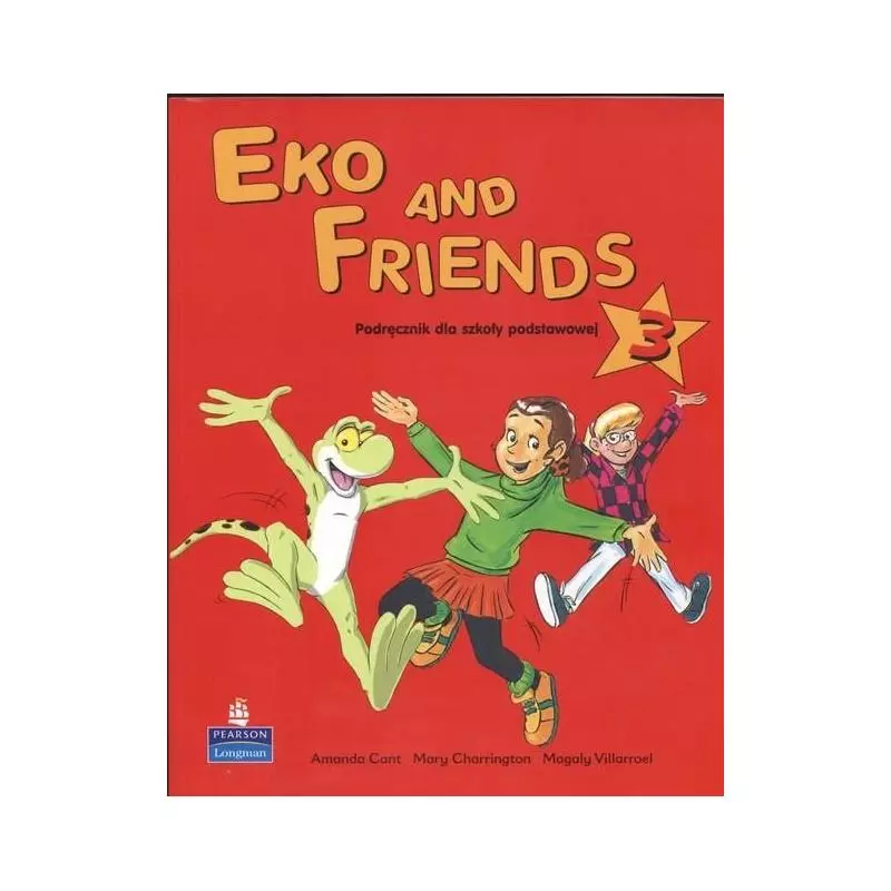 EKO AND FRIENDS 3 PODRĘCZNIK Amanda Cant, Mary Charrington, Magaly Villarroel
