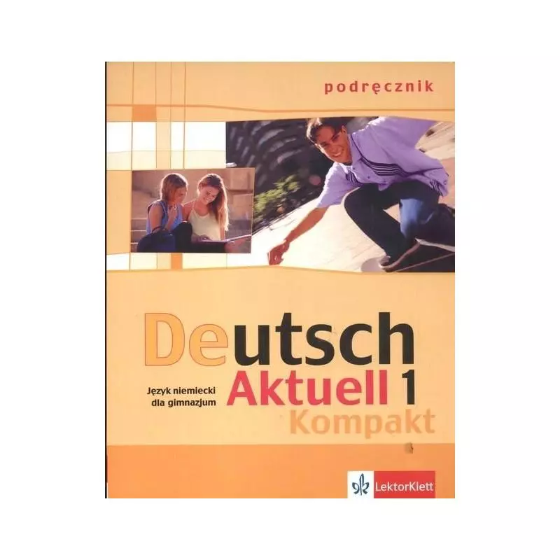 DEUTSCH AKTUELL KOMPAKT 1 PODRĘCZNIK +CD. Wolfgang S. Kraft, Renata Rybarczyk, Monika Schmidt