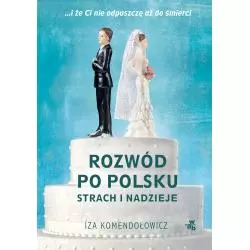 ROZWÓD PO POLSKU STRACH I NADZIEJE Iza Komendołowicz - WAB