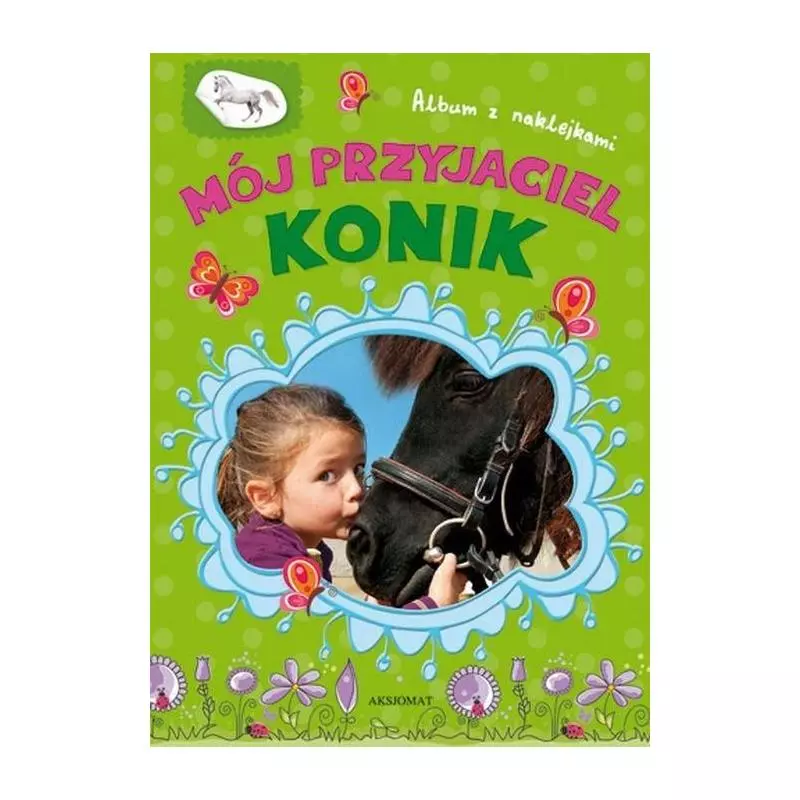 ALBUM Z NAKLEJKAMI. MÓJ PRZYJACIEL KONIK. 
