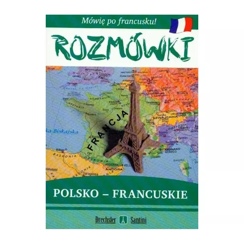 ROZMÓWKI POLSKO-FRANCUSKIE. MÓWIĘ PO FRANCUSKU. Izabela Decyk - Wydawnictwo Szkolne PWN