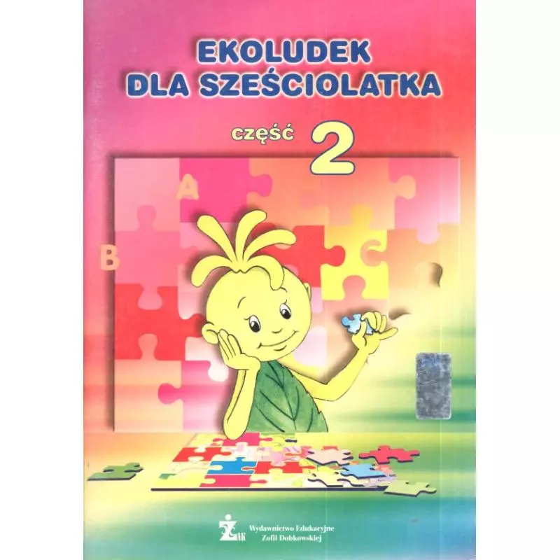 EKOLUDEK DLA SZEŚCIOLATKA, CZĘŚĆ 2. Monika Rościszewska-Woźniak