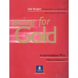 GOING FOR GOLD INTERMEDIATE PLUS MATURA MAXIMISER + CD. Sally Burgess, Hanna Mrozowska