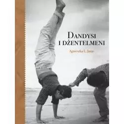 DANDYSI I DŻENTEMENI Agnieszka Janas - Sophisti Books