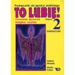 TO LUBIĘ! JĘZYK POLSKI. PODRĘCZNIK. Halina Mrazek - Wydawnictwo Edukacyjne