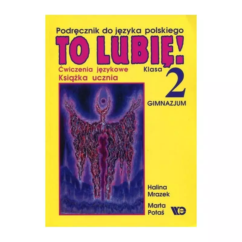 TO LUBIĘ! JĘZYK POLSKI. PODRĘCZNIK. Halina Mrazek - Wydawnictwo Edukacyjne