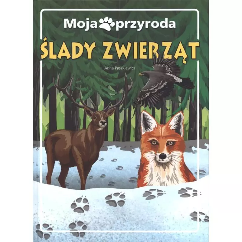 MOJA PRZYRODA ŚLADY ZWIERZĄT Paszkiewicz Anna - SBM