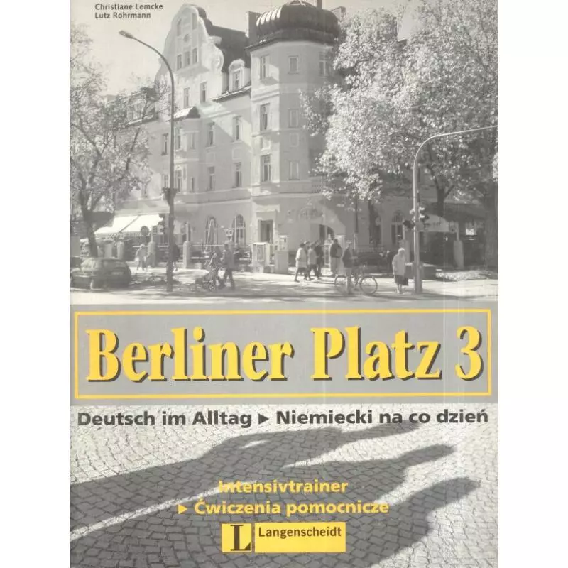 BERLINER PLATZ 3 INTENSIVTRAINER. ĆWICZENIA POMOCNICZE. Christiane Lemcke, Lutz Rohrmann
