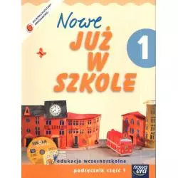 NOWE JUŻ W SZKOLE. KL. 1 PODRĘCZNIK CZ.1 + CD. EDUKACJA WCZESNOSZKOLNA. Maria Alicja Szymańska