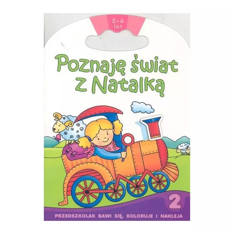 POZNAJĘ WIAT Z NATALKĄ 2 PRZEDSZKOLAK BAWI SIĘ, KOLORUJE I NAKLEJA Wiącek Renata