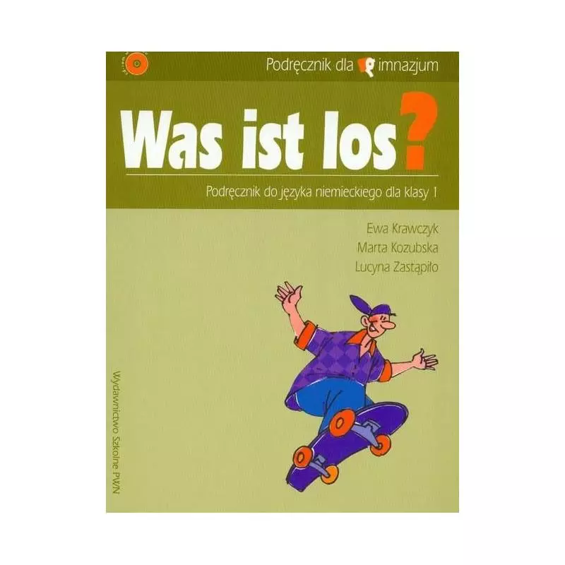 WAS IST LOS? PODRĘCZNIK +CD. JĘZYK NIEMIECKI. Marta Kozubska - Wydawnictwo Szkolne PWN